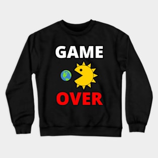 GAME OVER - GLOBAL WARMING - CLIMATE CHANGE AWARENESS Crewneck Sweatshirt